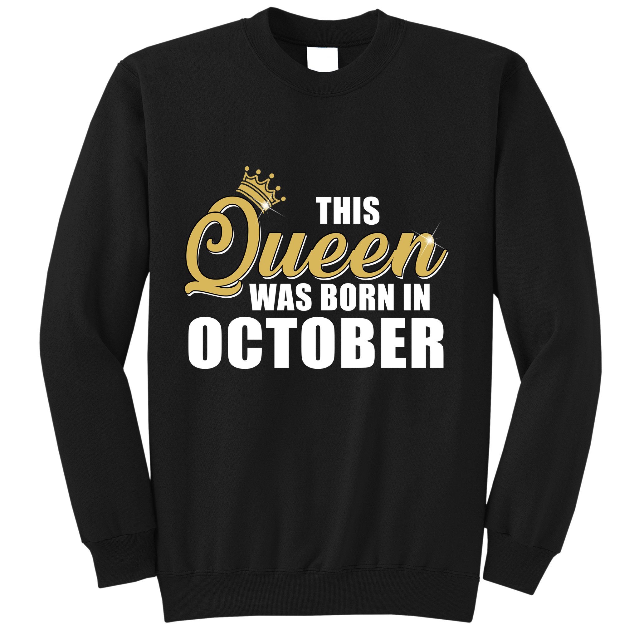 This Queen Was Born In October Sweatshirt