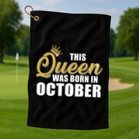 This Queen Was Born In October Golf Towel