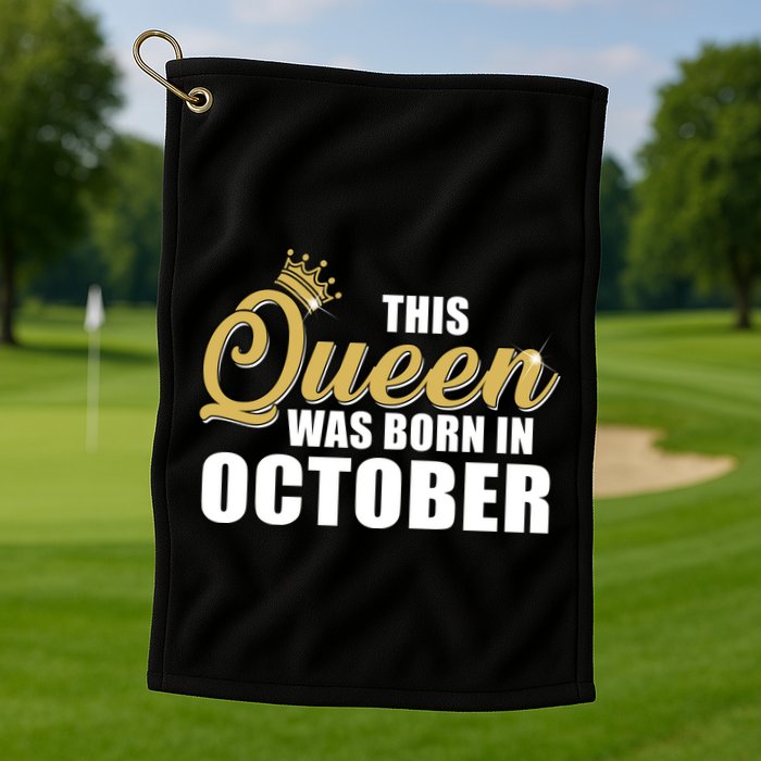 This Queen Was Born In October Golf Towel