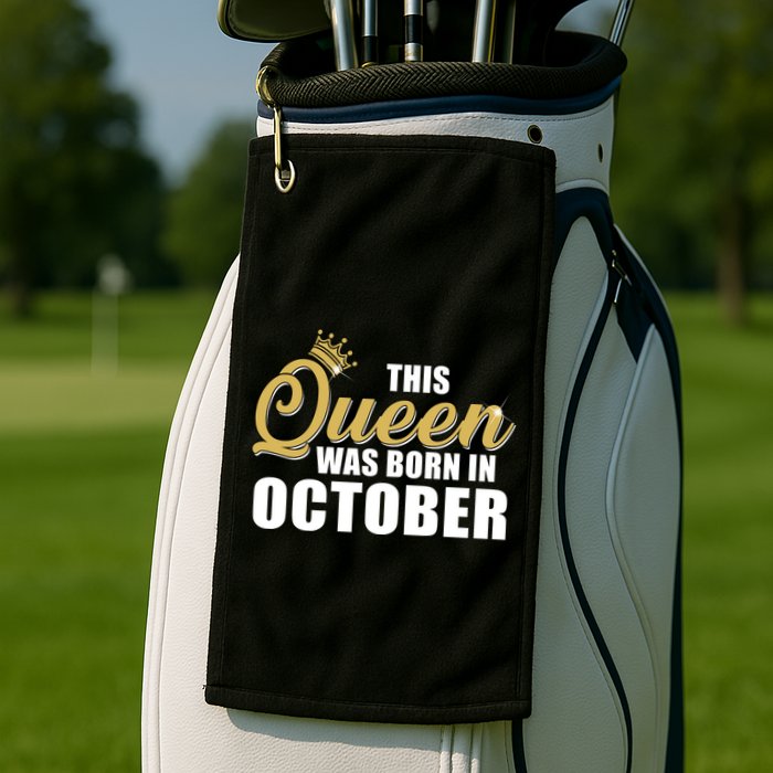 This Queen Was Born In October Golf Towel