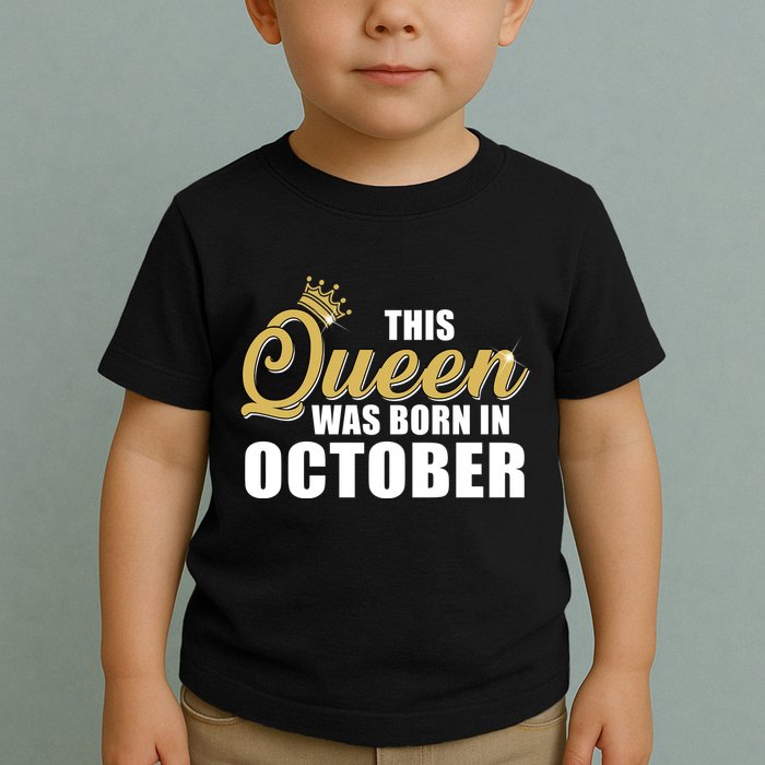 This Queen Was Born In October Toddler T-Shirt