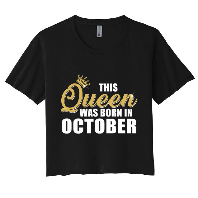 This Queen Was Born In October Crop Top