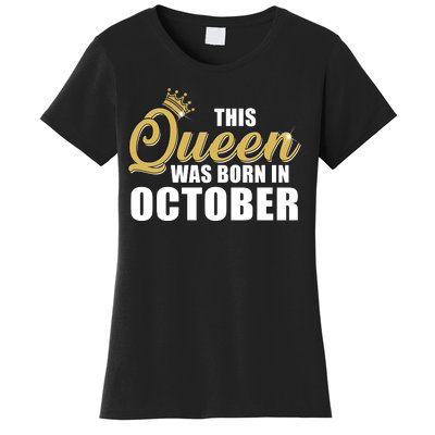 This Queen Was Born In October Women's T-Shirt