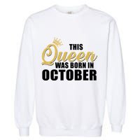 This Queen Was Born In October Garment-Dyed Sweatshirt