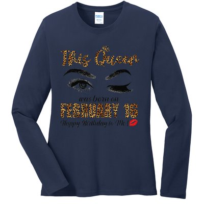 This Queen Was Born In February 16th Happy Birthday To Me Ladies Long Sleeve Shirt