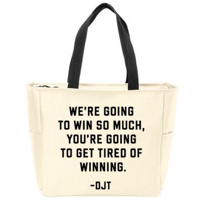Trump Quotes WeRe Going To Win So Much Tired Of Winning Zip Tote Bag