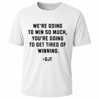 Trump Quotes WeRe Going To Win So Much Tired Of Winning Cooling Performance Crew T-Shirt