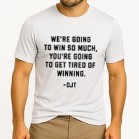 Trump Quotes WeRe Going To Win So Much Tired Of Winning Cooling Performance Crew T-Shirt