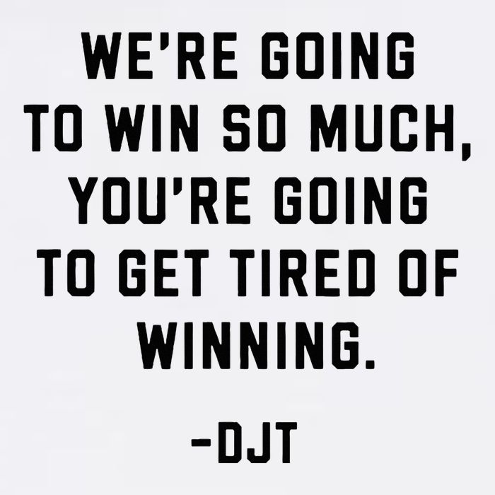 Trump Quotes WeRe Going To Win So Much Tired Of Winning Cooling Performance Crew T-Shirt