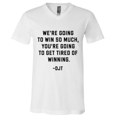 Trump Quotes WeRe Going To Win So Much Tired Of Winning V-Neck T-Shirt