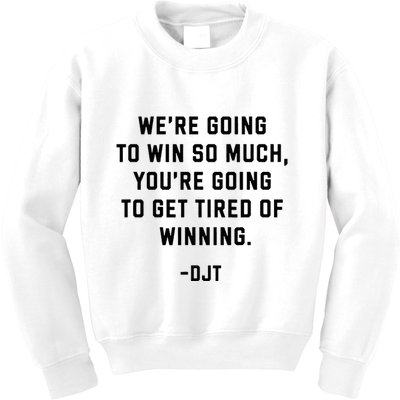 Trump Quotes WeRe Going To Win So Much Tired Of Winning Kids Sweatshirt