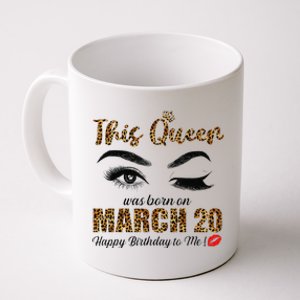 This Queen Was Born In March 20th Happy Birthday To Me Coffee Mug