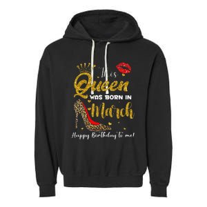 This Queen Was Born In March Happy Birthday Garment-Dyed Fleece Hoodie