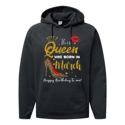 This Queen Was Born In March Happy Birthday Performance Fleece Hoodie