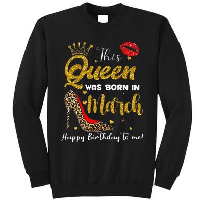 This Queen Was Born In March Happy Birthday Sweatshirt