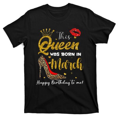 This Queen Was Born In March Happy Birthday T-Shirt