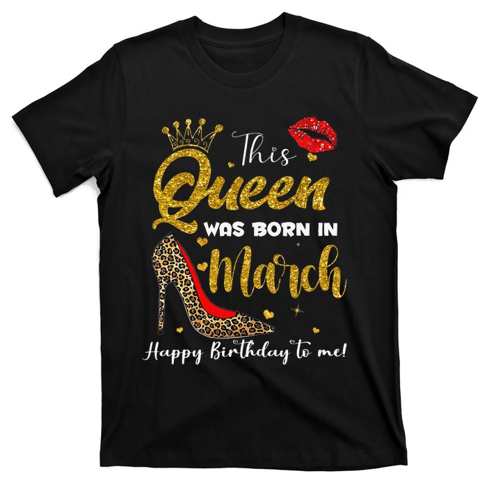 This Queen Was Born In March Happy Birthday T-Shirt