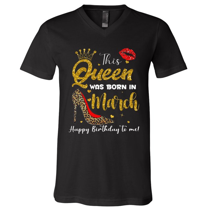 This Queen Was Born In March Happy Birthday V-Neck T-Shirt