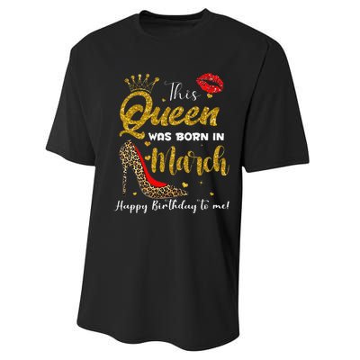 This Queen Was Born In March Happy Birthday Performance Sprint T-Shirt