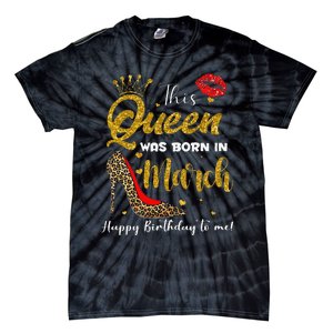 This Queen Was Born In March Happy Birthday Tie-Dye T-Shirt