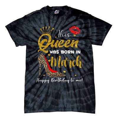 This Queen Was Born In March Happy Birthday Tie-Dye T-Shirt