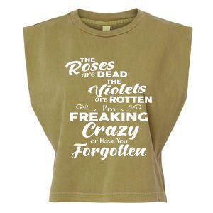 The Roses Are Dead The Violets Are Rotten Im Freaking Crazy Or Have You Forget Garment-Dyed Women's Muscle Tee