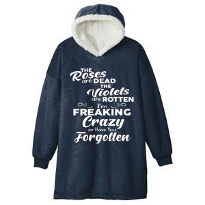 The Roses Are Dead The Violets Are Rotten Im Freaking Crazy Or Have You Forget Hooded Wearable Blanket