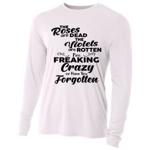 The Roses Are Dead The Violets Are Rotten Im Freaking Crazy Or Have You Forget Cooling Performance Long Sleeve Crew