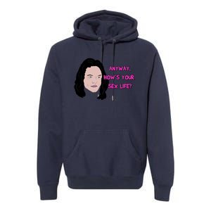 The Room Anyway How&X27;S Your Sex Life Premium Hoodie