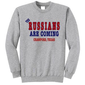 The Russians Are Coming Crawford Texas Tall Sweatshirt