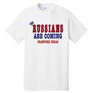 The Russians Are Coming Crawford Texas Tall T-Shirt