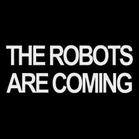 The Robots Are Coming Sweatshirt