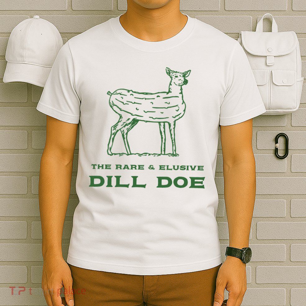 The Rare And Elusive Dill Doe T-Shirt