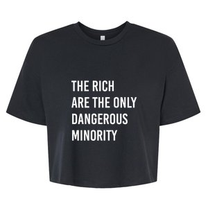 The Rich Are Dangerous Minority Funny Quote Bella+Canvas Jersey Crop Tee