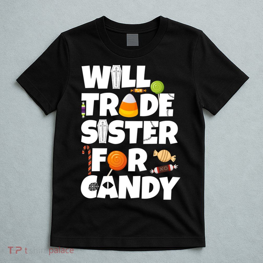 Trade My Sister For Candy T-Shirt