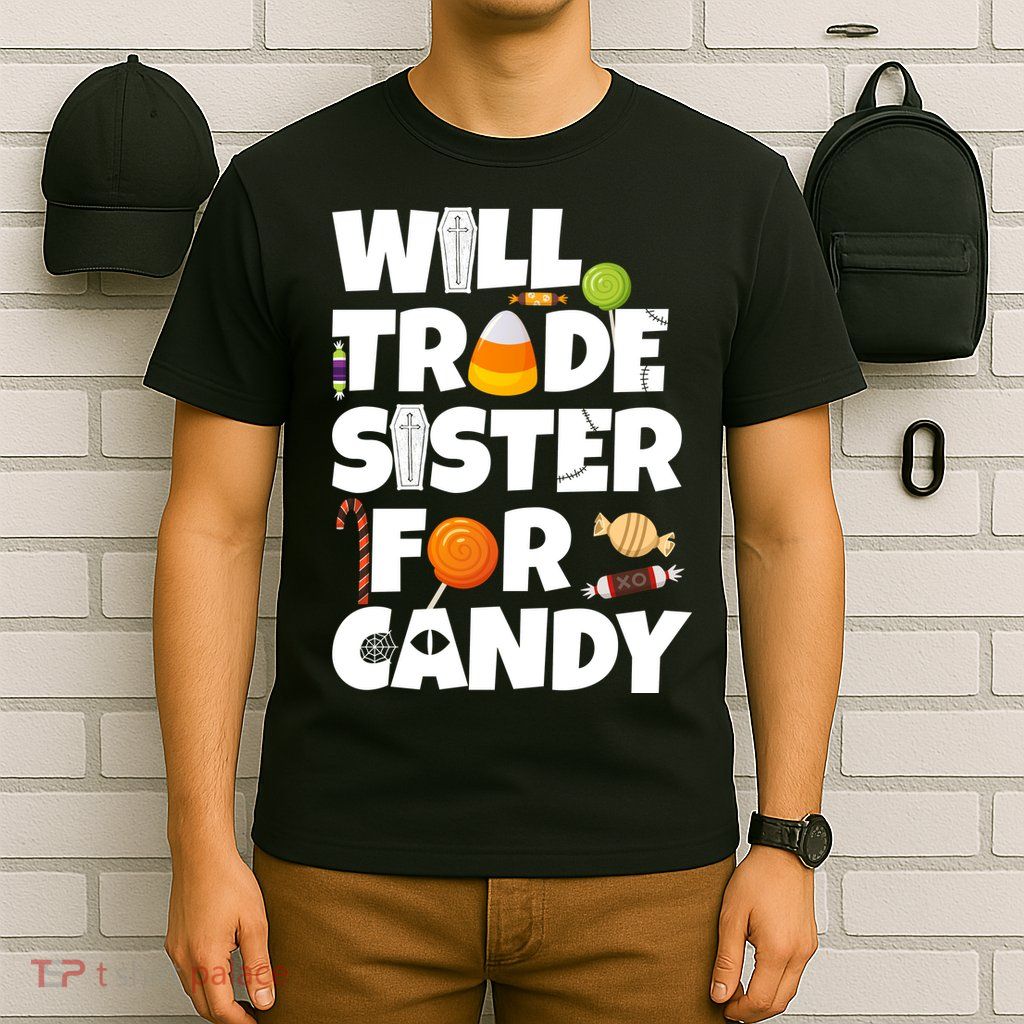 Trade My Sister For Candy T-Shirt