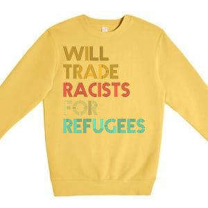 Trade Racists For Refugees Funny Political Premium Crewneck Sweatshirt