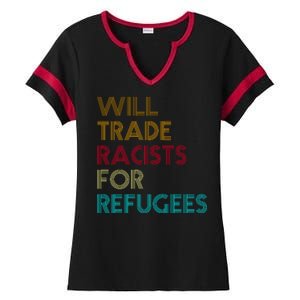 Trade Racists For Refugees Funny Political Ladies Halftime Notch Neck Tee