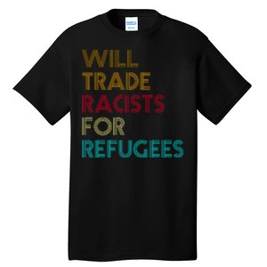 Trade Racists For Refugees Funny Political Tall T-Shirt