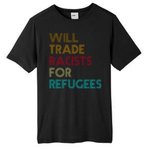 Trade Racists For Refugees Funny Political Tall Fusion ChromaSoft Performance T-Shirt