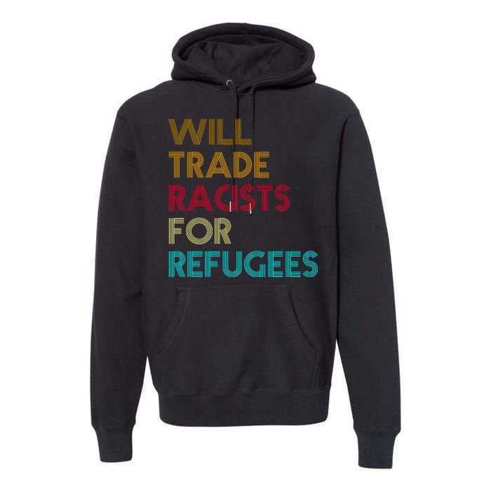 Trade Racists For Refugees Funny Political Premium Hoodie