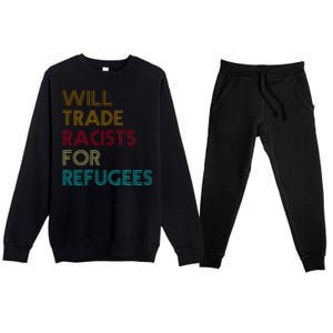 Trade Racists For Refugees Funny Political Premium Crewneck Sweatsuit Set