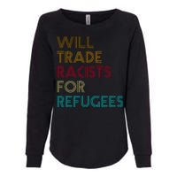 Trade Racists For Refugees Funny Political Womens California Wash Sweatshirt