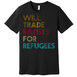 Trade Racists For Refugees Funny Political Premium T-Shirt