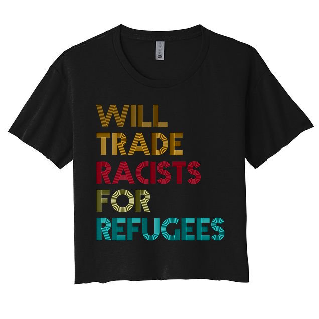 Trade Racists For Refugees Funny Political Crop Top