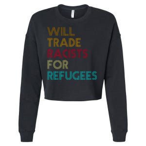 Trade Racists For Refugees Funny Political Cropped Pullover Crew