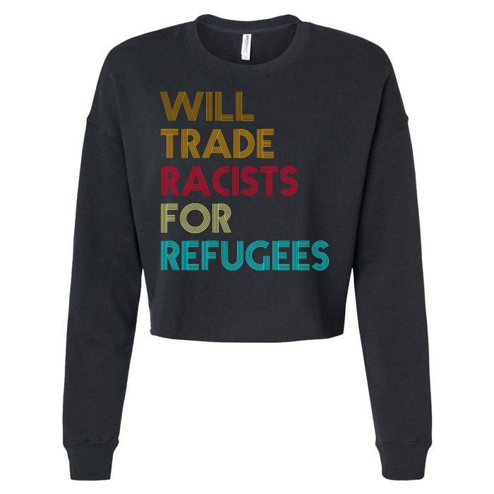 Trade Racists For Refugees Funny Political Cropped Pullover Crew