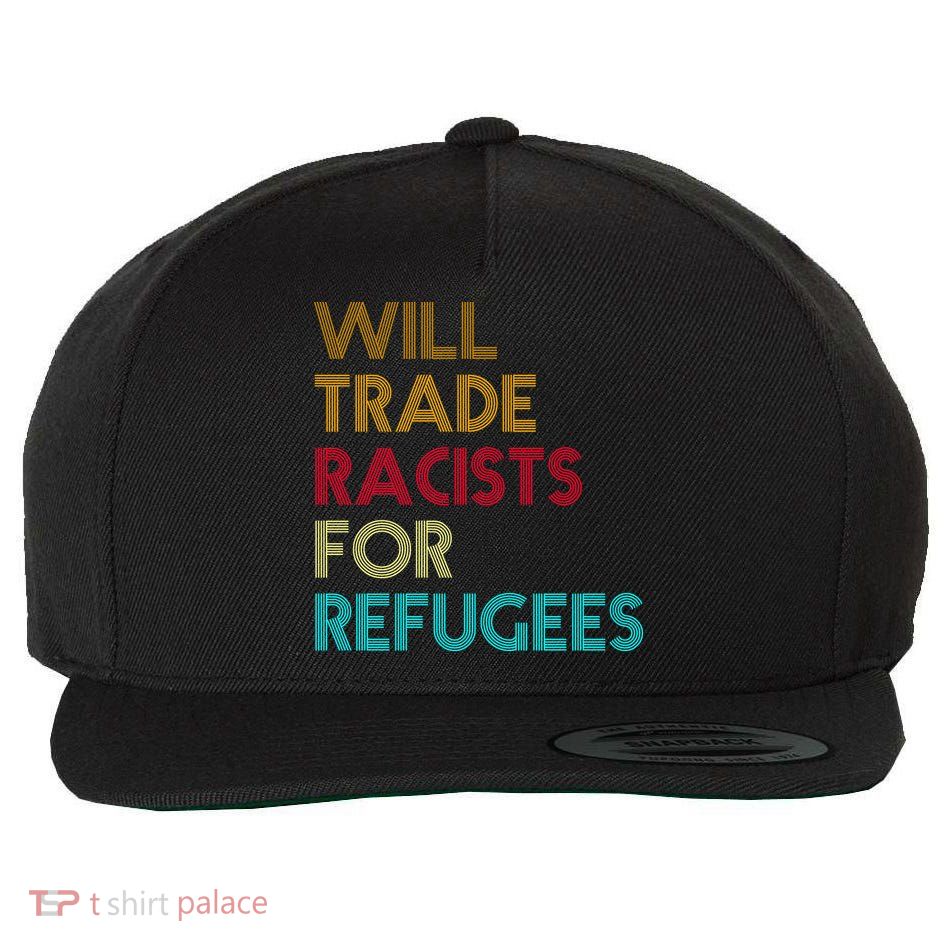 Trade Racists For Refugees Funny Political Wool Snapback Cap