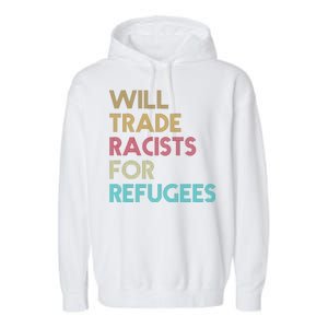 Trade Racists For Refugees Funny Political Garment-Dyed Fleece Hoodie