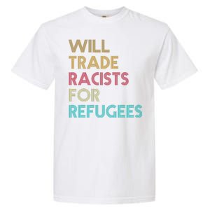 Trade Racists For Refugees Funny Political Garment-Dyed Heavyweight T-Shirt